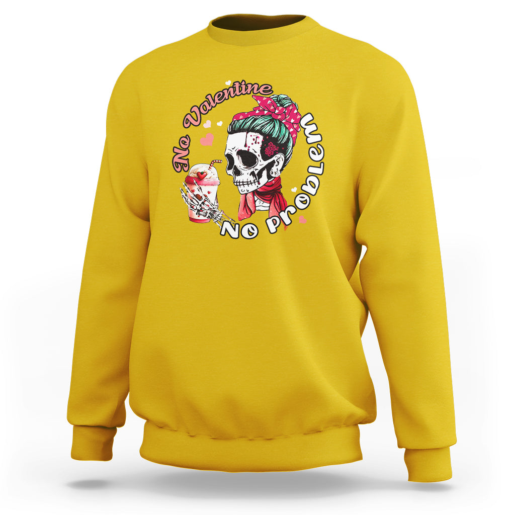 Messy Bun Skeleton No Valetine No Problem Anti Valentines Sweatshirt - Wonder Print Shop