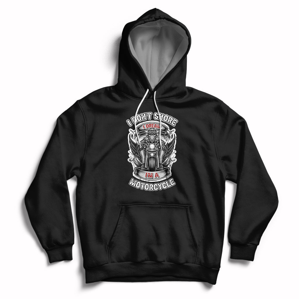 I Don't Snore I Dream I'm A Motorcycle Biker Motorcross Enthusiast Hoodie - Wonder Print Shop