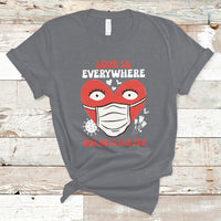 Love Is Everywhere But So Is The Flu Valentine's Day Nurse T-Shirt - Wonder Print Shop