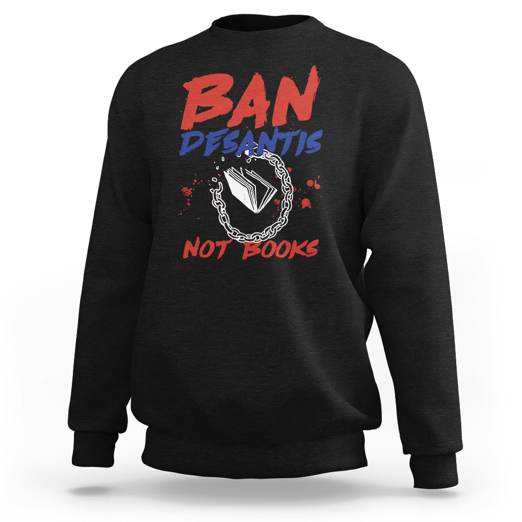 DeSantis Ban Books Banned Books Florida Governor Political Sweatshirt - Wonder Print Shop