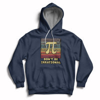 Vintage Don't Be Irrational Funny Pi Day Number Pi 3.14 Hoodie - Wonder Print Shop