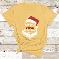 Ask Your Mom If I'm Real Santa Funny Christmas T Shirt - Wonder Print Shop