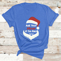 Ask Your Mom If I'm Real Santa Funny Christmas T Shirt - Wonder Print Shop