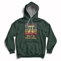 Vintage Don't Be Irrational Funny Pi Day Number Pi 3.14 Hoodie - Wonder Print Shop