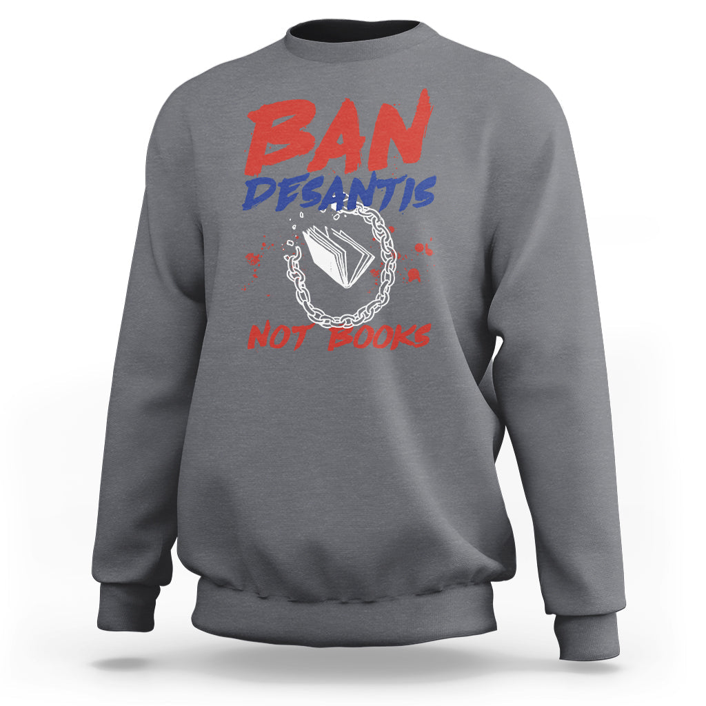 DeSantis Ban Books Banned Books Florida Governor Political Sweatshirt - Wonder Print Shop