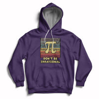 Vintage Don't Be Irrational Funny Pi Day Number Pi 3.14 Hoodie - Wonder Print Shop