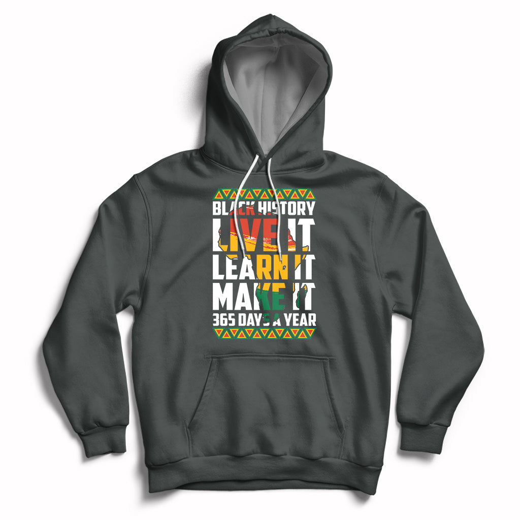 Dark charcoal pullover hoodie with front “Black History Live It Learn It Make It” graphic
