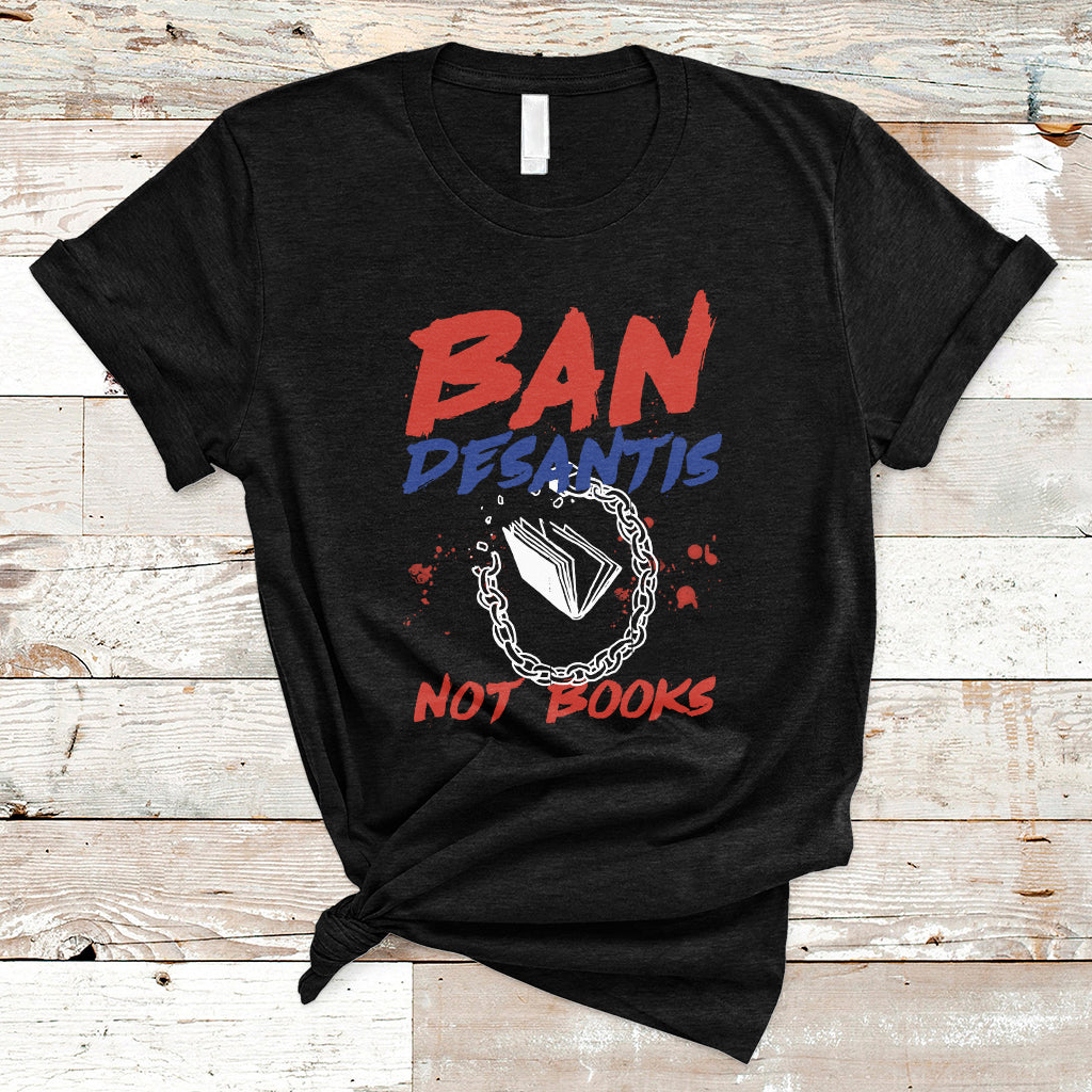 DeSantis Ban Books Banned Books Florida Governor Political T Shirt - Wonder Print Shop
