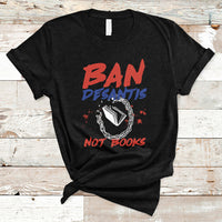 DeSantis Ban Books Banned Books Florida Governor Political T Shirt - Wonder Print Shop