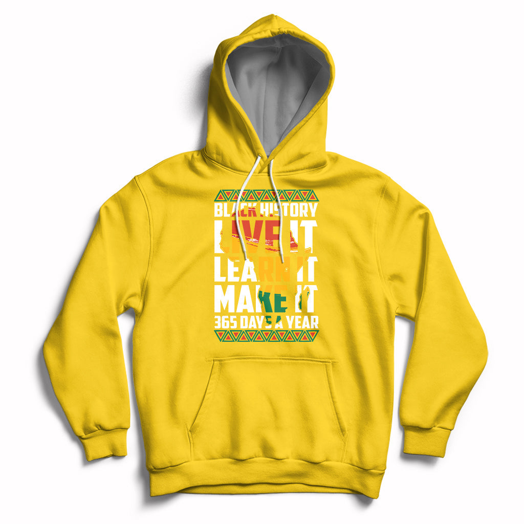 Yellow pullover hoodie with front “Black History Live It Learn It Make It” graphic