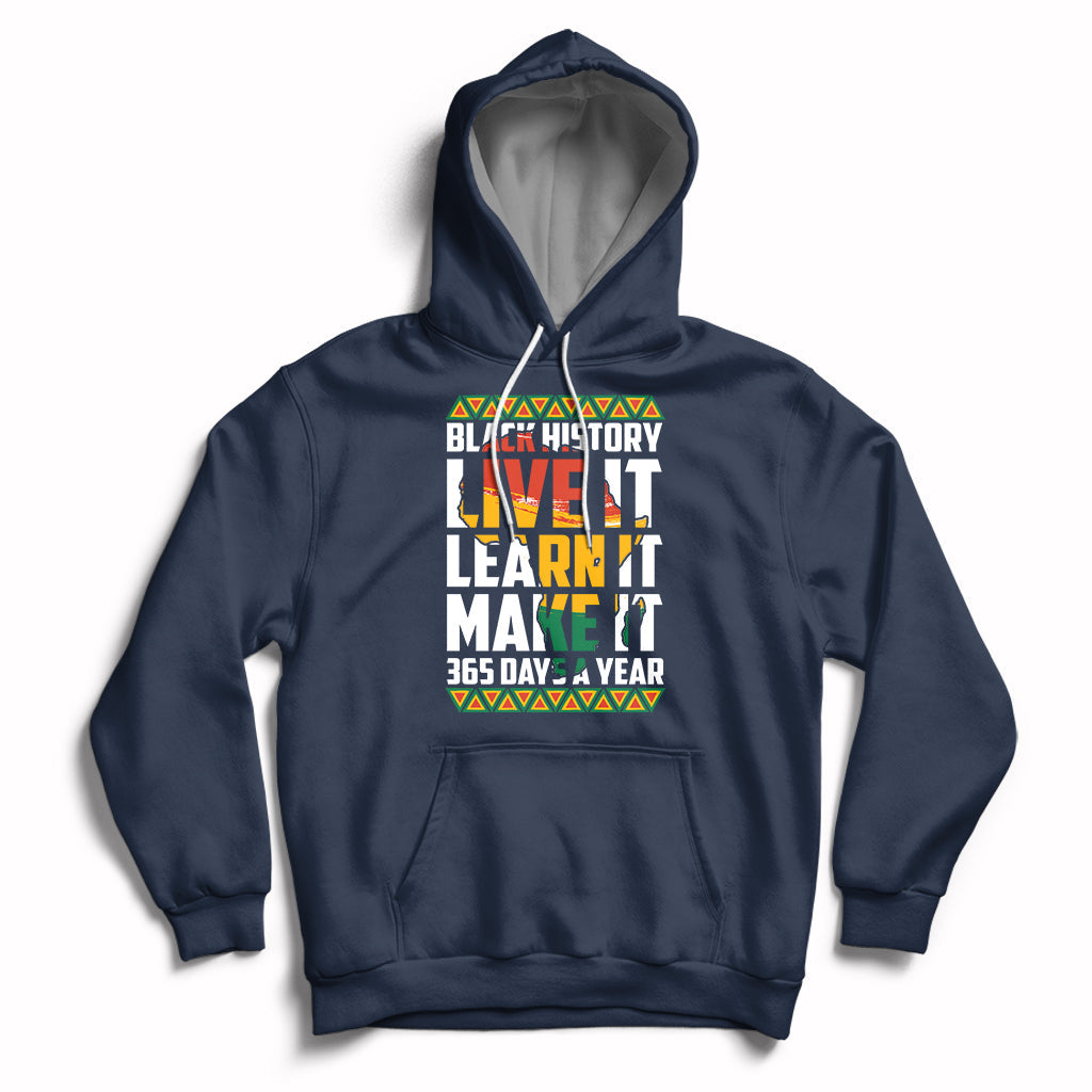 Navy pullover hoodie with front “Black History Live It Learn It Make It” graphic