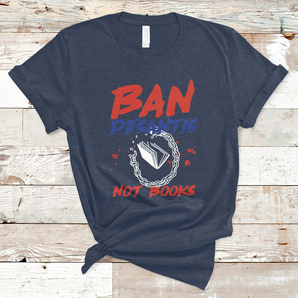 DeSantis Ban Books Banned Books Florida Governor Political T Shirt - Wonder Print Shop