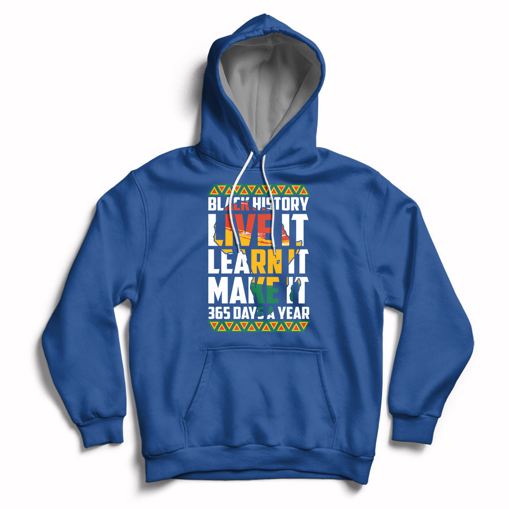 Royal blue pullover hoodie with front “Black History Live It Learn It Make It” graphic
