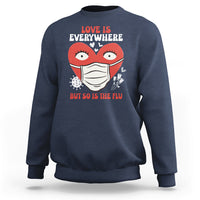 Love Is Everywhere But So Is The Flu Valentine's Day Nurse Sweatshirt - Wonder Print Shop