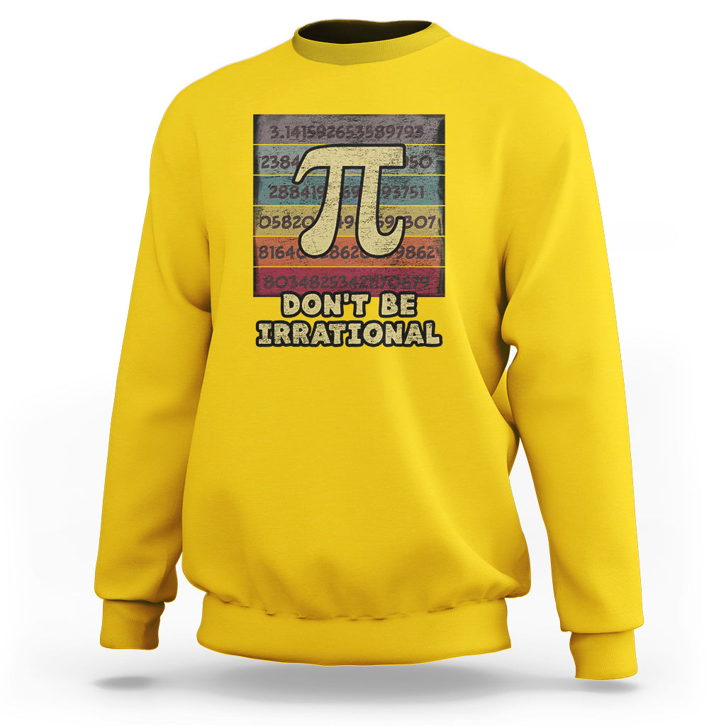 Vintage Don't Be Irrational Funny Pi Day Number Pi 3.14 Sweatshirt - Wonder Print Shop