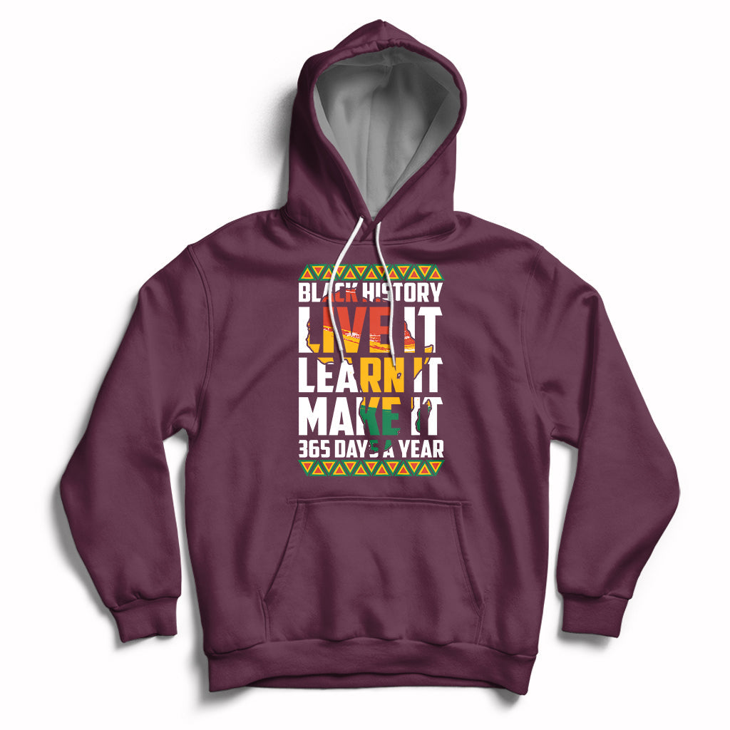 Maroon pullover hoodie with front “Black History Live It Learn It Make It” graphic
