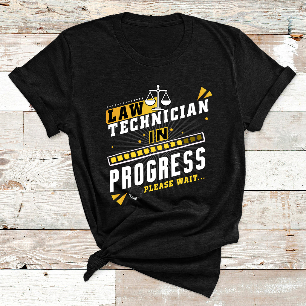 Law Technician In Progress Please Wait T Shirt - Wonder Print Shop