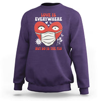 Love Is Everywhere But So Is The Flu Valentine's Day Nurse Sweatshirt - Wonder Print Shop