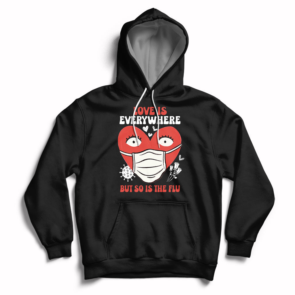 Love Is Everywhere But So Is The Flu Valentine's Day Nurse Hoodie - Wonder Print Shop