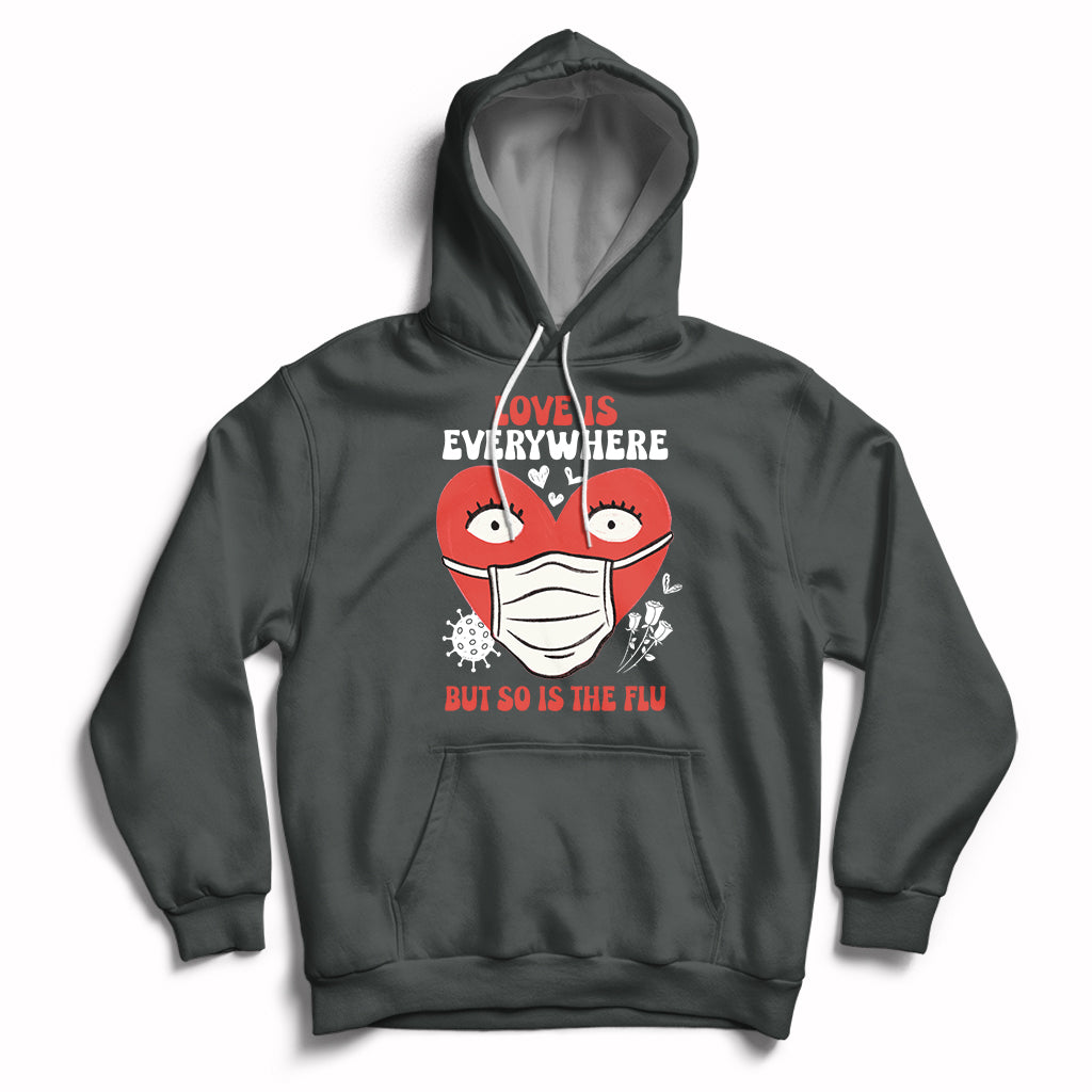 Love Is Everywhere But So Is The Flu Valentine's Day Nurse Hoodie - Wonder Print Shop