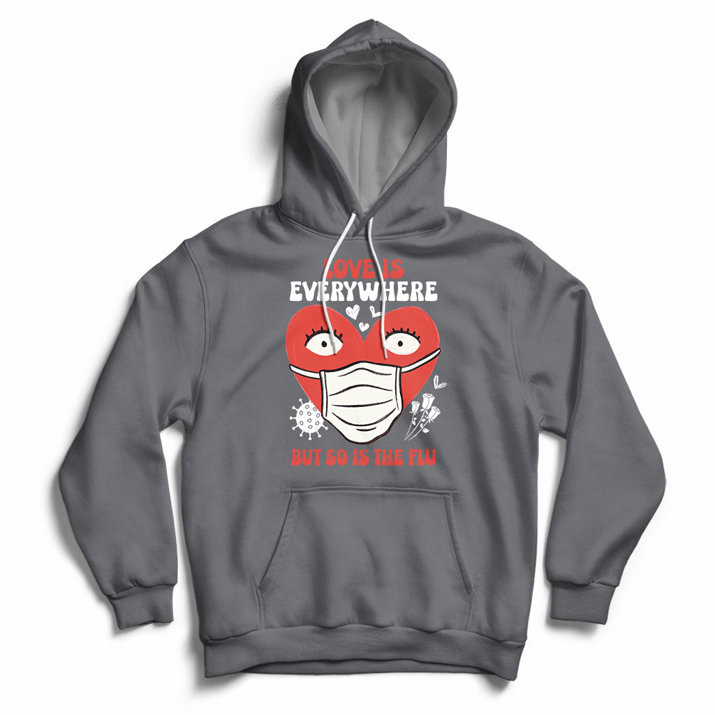 Love Is Everywhere But So Is The Flu Valentine's Day Nurse Hoodie - Wonder Print Shop
