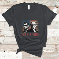 Like A Boss Presidents' Day Washington Abe Lincoln T-Shirt - Wonder Print Shop