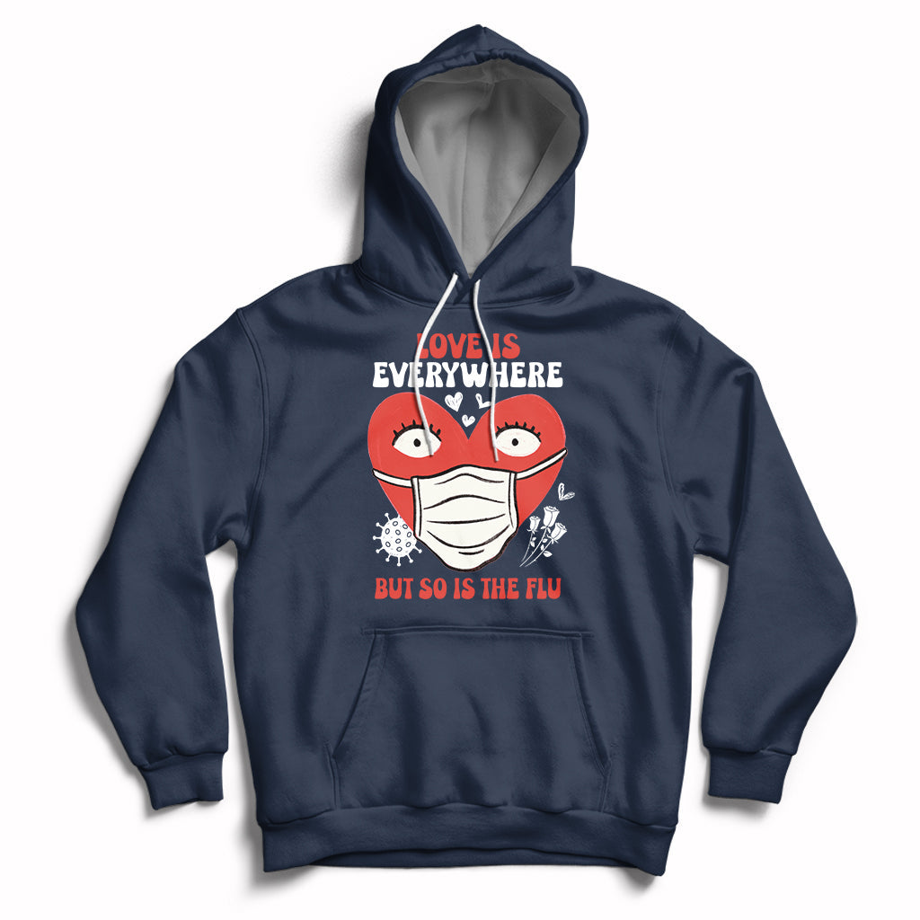 Love Is Everywhere But So Is The Flu Valentine's Day Nurse Hoodie - Wonder Print Shop