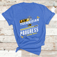 Law Technician In Progress Please Wait T Shirt - Wonder Print Shop