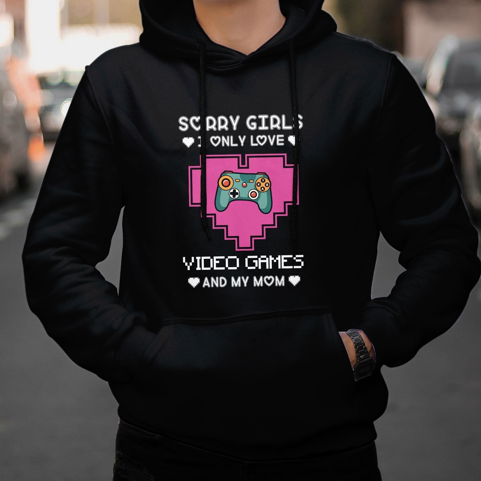 Sorry Girls I Only Love Video Games And My Mom Gamers Gaming Valentine's Day Mama Boy Hoodie - Wonder Print Shop