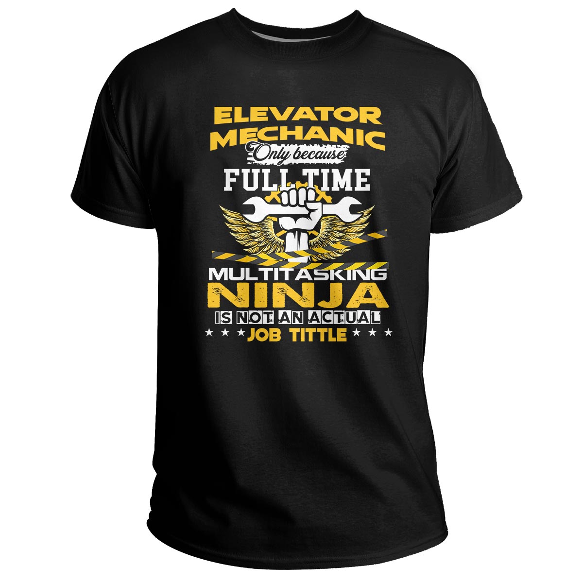 Elevator Mechanic Because Fulltime Multitasking Ninja Is Not An Actual Job Tittle, Elevator Mechanic T Shirt - Wonder Print Shop