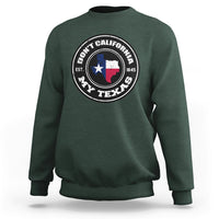Don't California My Texas Patriotic Sayings Texas Pride Texan American Sweatshirt - Wonder Print Shop