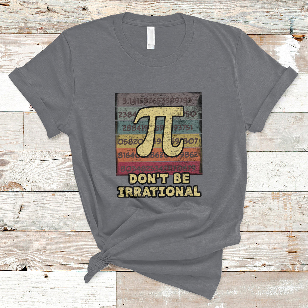 Vintage Don't Be Irrational Funny Pi Day Number Pi 3.14 T Shirt - Wonder Print Shop
