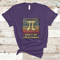 Vintage Don't Be Irrational Funny Pi Day Number Pi 3.14 T Shirt - Wonder Print Shop