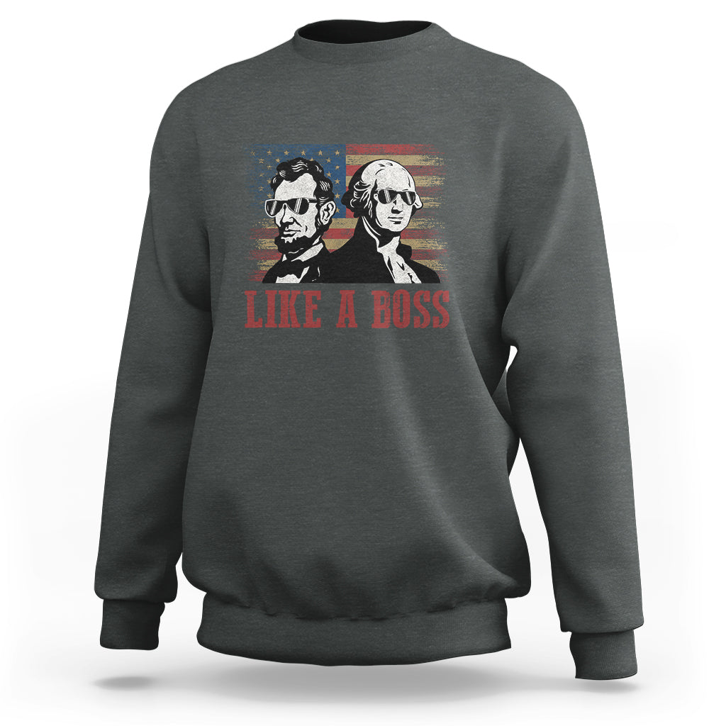 Like A Boss Presidents' Day Washington Abe Lincoln Sweatshirt - Wonder Print Shop