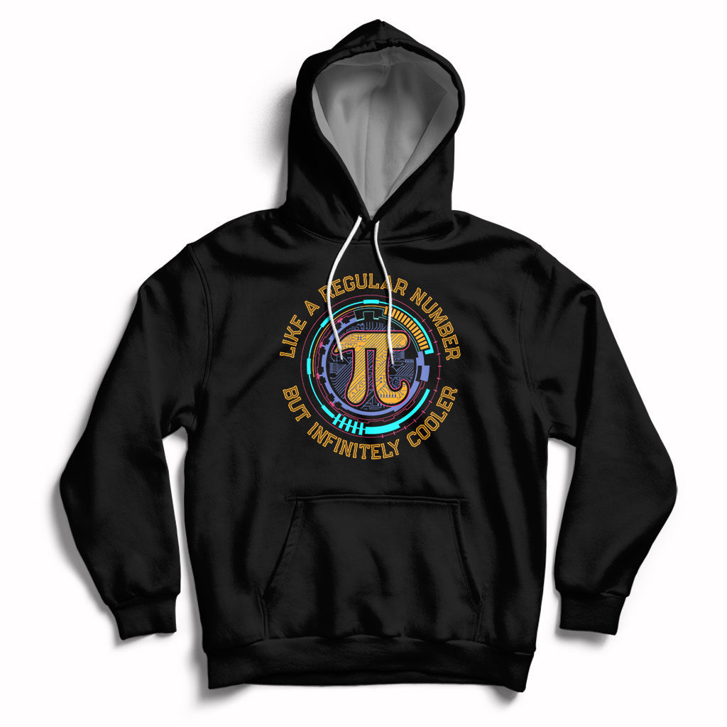 Pi Like a Regular Number But Infinitely Cooler 3.14 Pi Day Hoodie - Wonder Print Shop