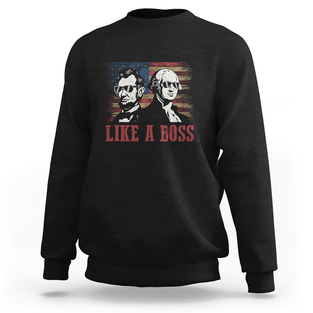 Like A Boss Presidents' Day Washington Abe Lincoln Sweatshirt - Wonder Print Shop