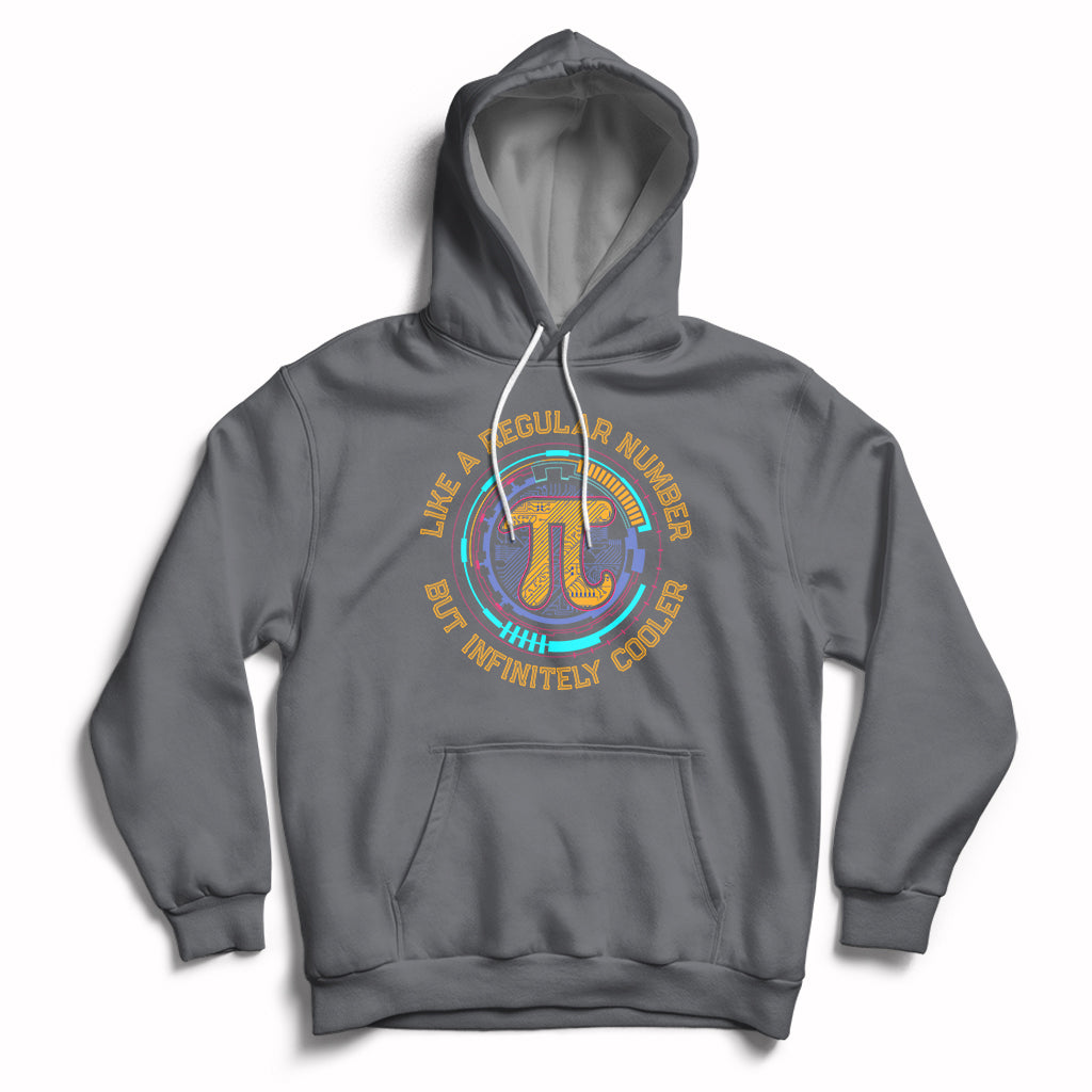Pi Like a Regular Number But Infinitely Cooler 3.14 Pi Day Hoodie - Wonder Print Shop