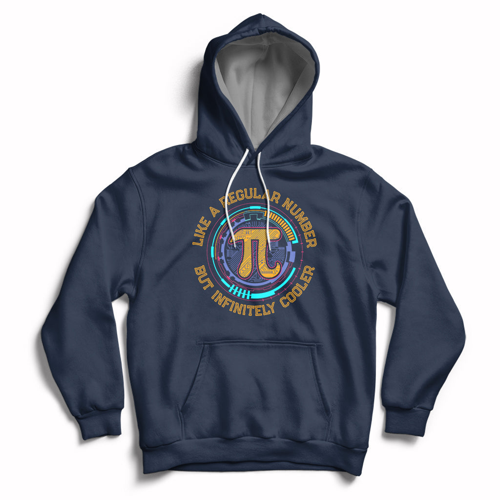 Pi Like a Regular Number But Infinitely Cooler 3.14 Pi Day Hoodie - Wonder Print Shop