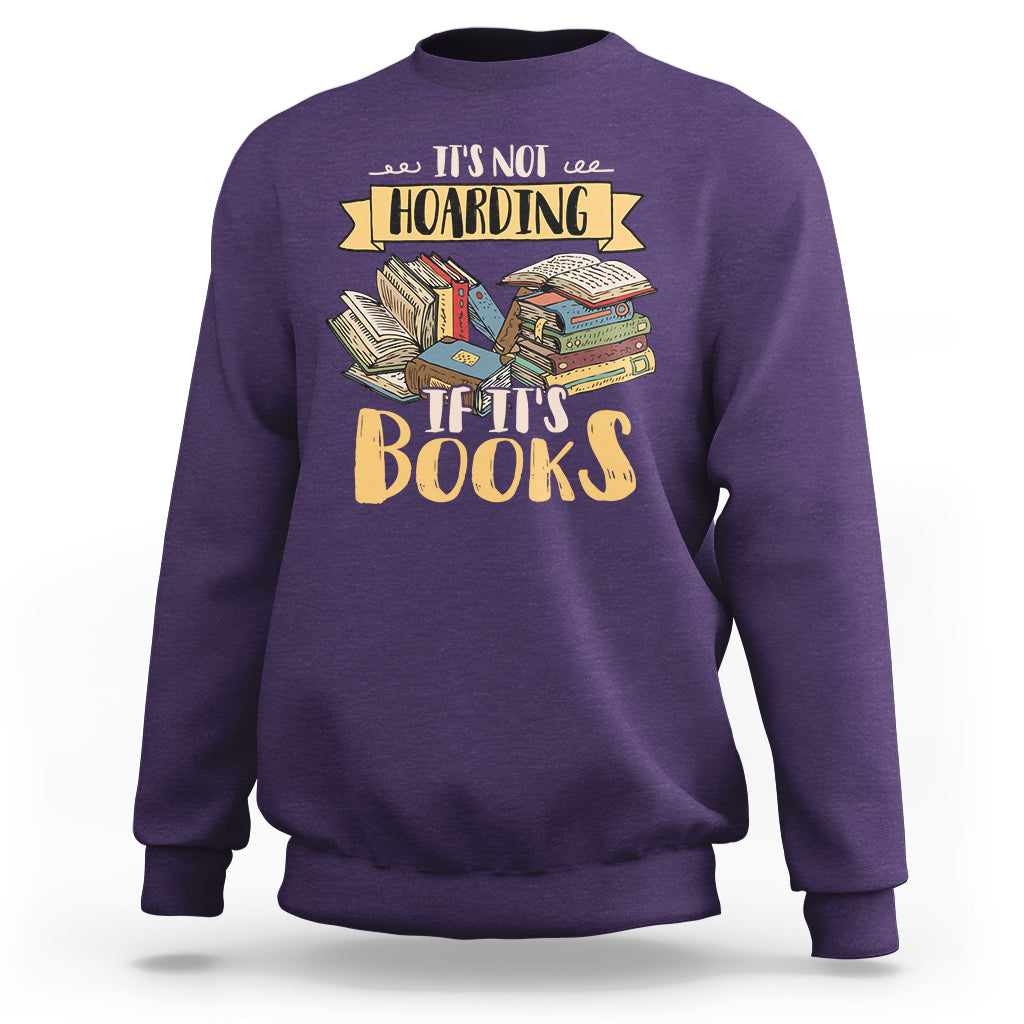 It's Not Hoarding If It's Books Hoarder Bookaholic Bookworm Book Lovers Sweatshirt - Wonder Print Shop