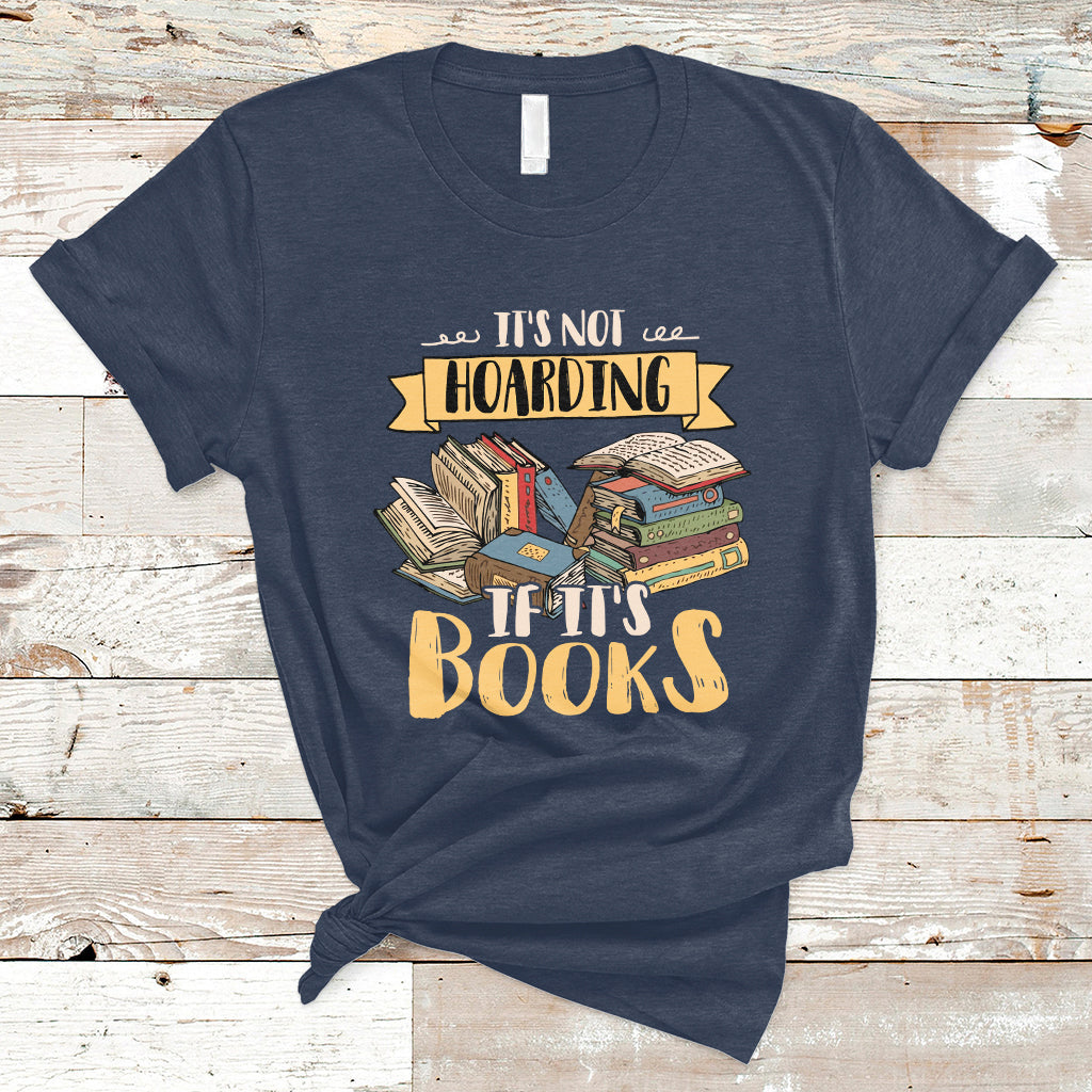 It's Not Hoarding If It's Books Hoarder Bookaholic Bookworm Book Lovers T Shirt - Wonder Print Shop