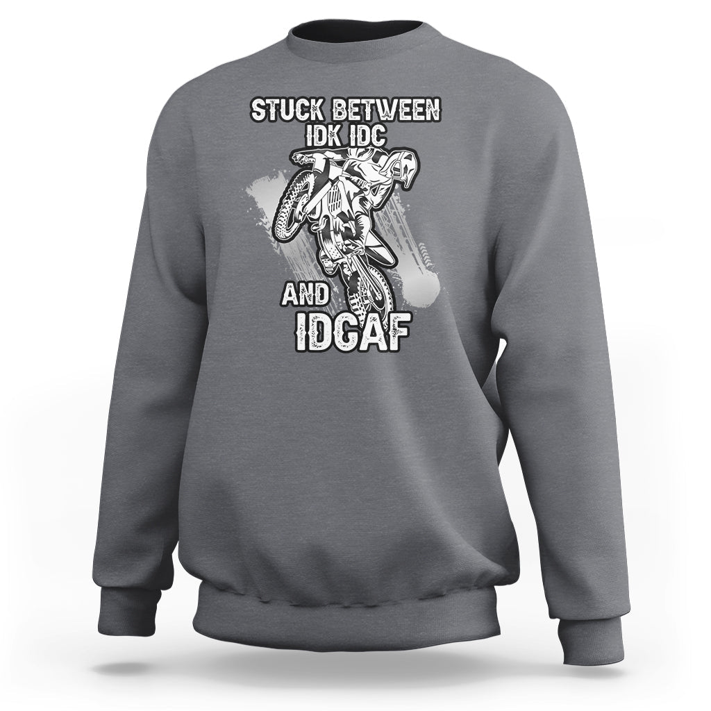 Stuck Between Idk Idc And Idgaf Bike Skull Biker Motorcross Dirt Bike Sweatshirt - Wonder Print Shop