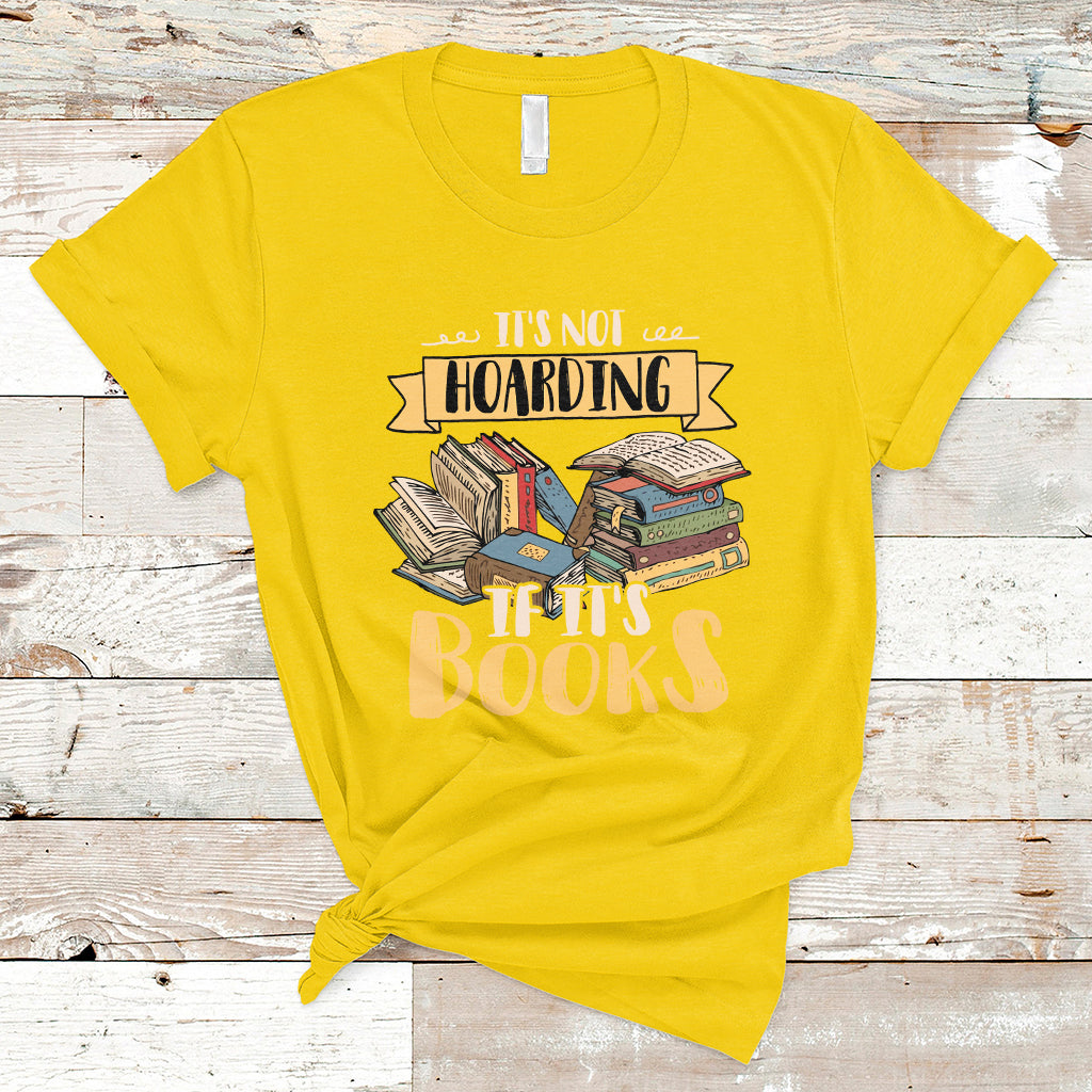 It's Not Hoarding If It's Books Hoarder Bookaholic Bookworm Book Lovers T Shirt - Wonder Print Shop