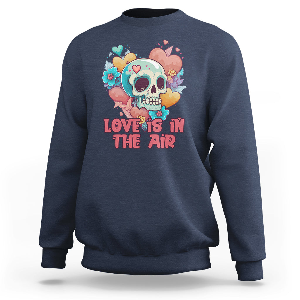 Funny Love In The Air Floral Skull Anti Valentines Day Sweatshirt - Wonder Print Shop