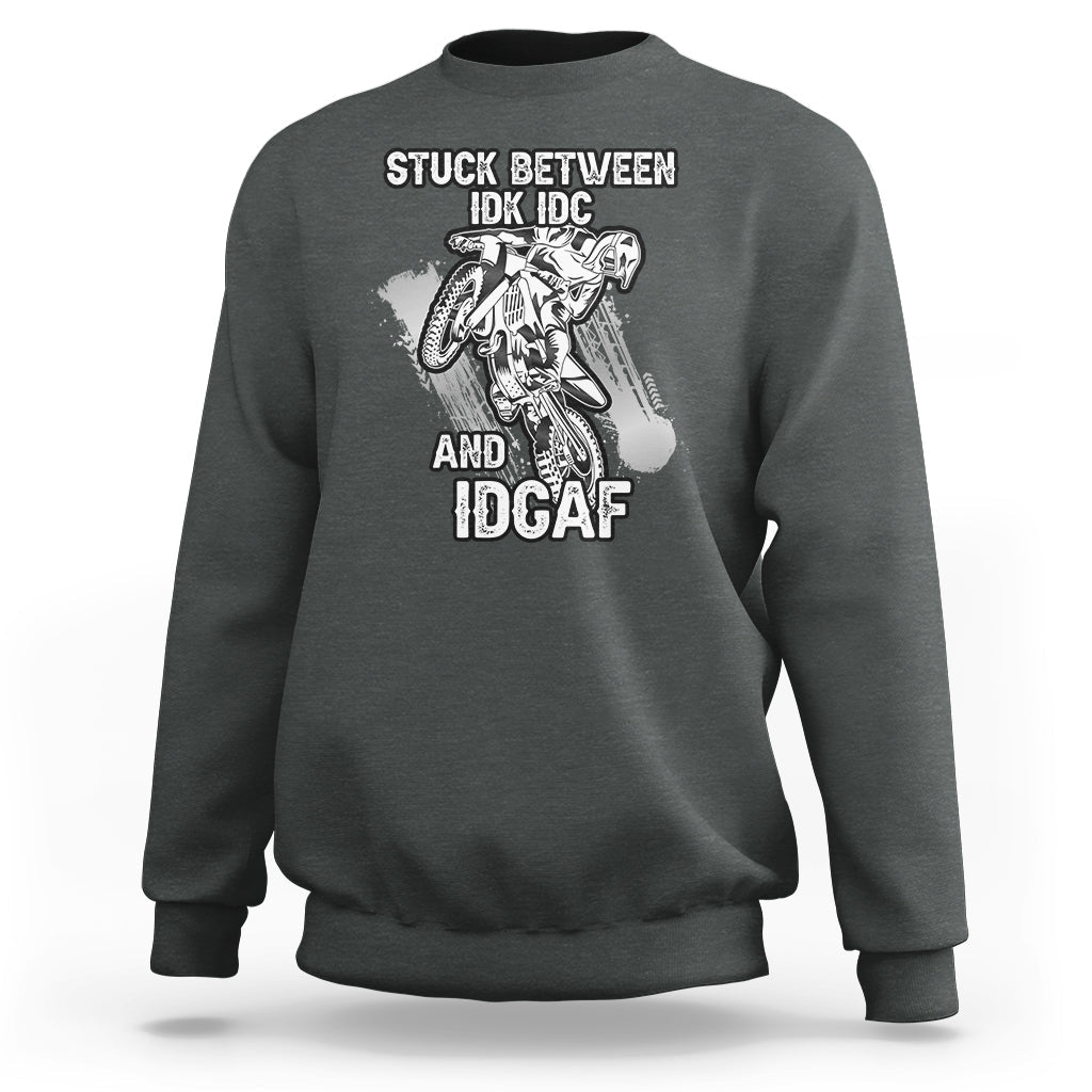 Stuck Between Idk Idc And Idgaf Bike Skull Biker Motorcross Dirt Bike Sweatshirt - Wonder Print Shop