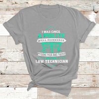 I Was Once Apolite Well Mannered Young Man An Then I Become Law Technician T Shirt - Wonder Print Shop