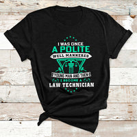 I Was Once Apolite Well Mannered Young Man An Then I Become Law Technician T Shirt - Wonder Print Shop