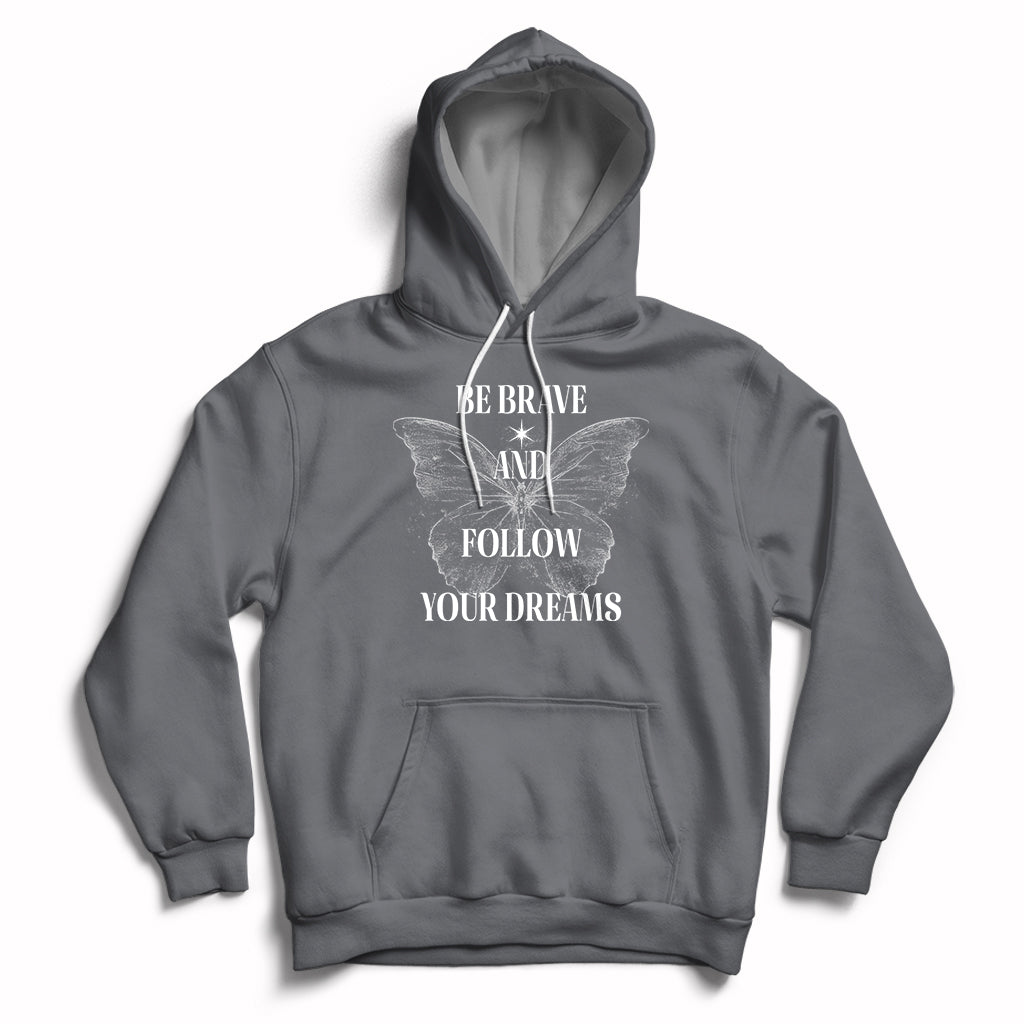 Funny Be Brave And Follow Your Dreams Butterfly Dreamers For Men Women Hoodie - Wonder Print Shop