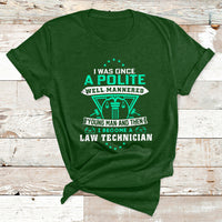I Was Once Apolite Well Mannered Young Man An Then I Become Law Technician T Shirt - Wonder Print Shop