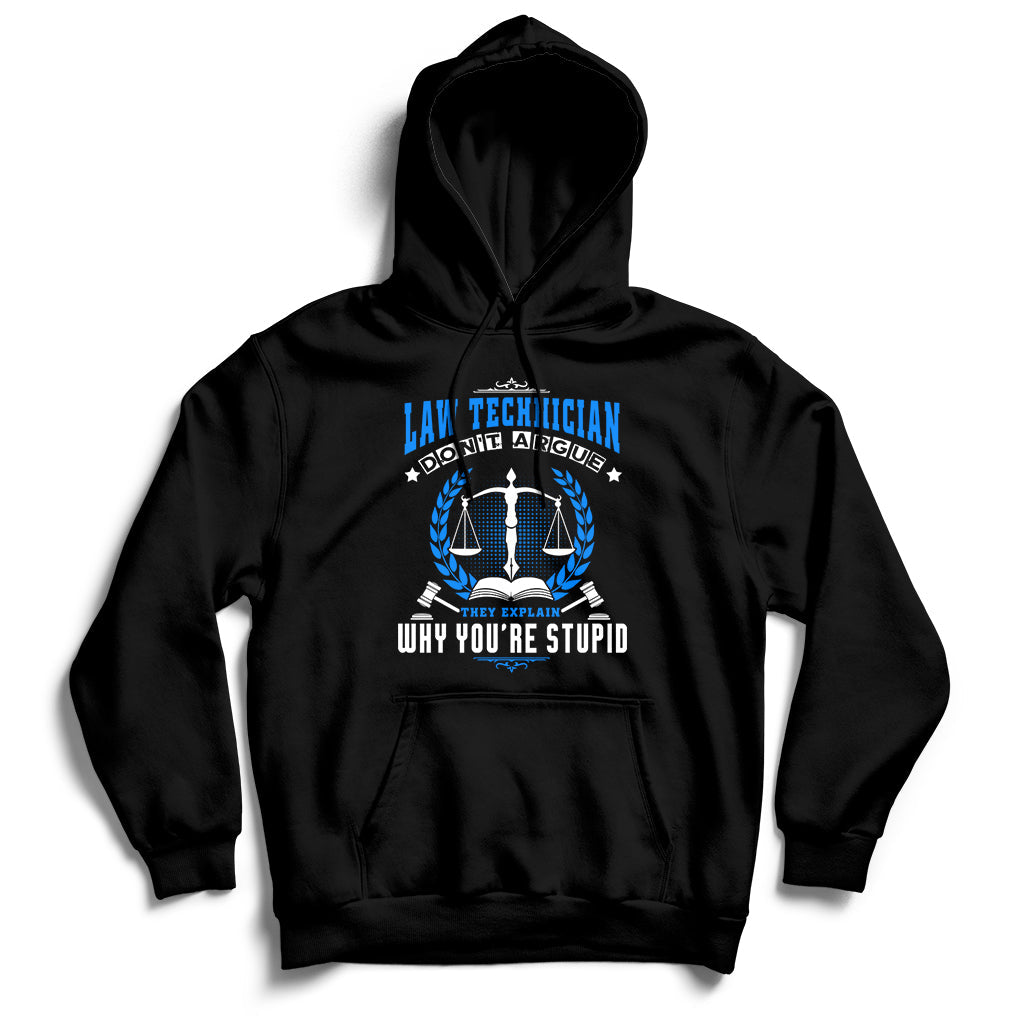 Law Technician Don't Argue They Explain Why You're Stupid Hoodie - Wonder Print Shop
