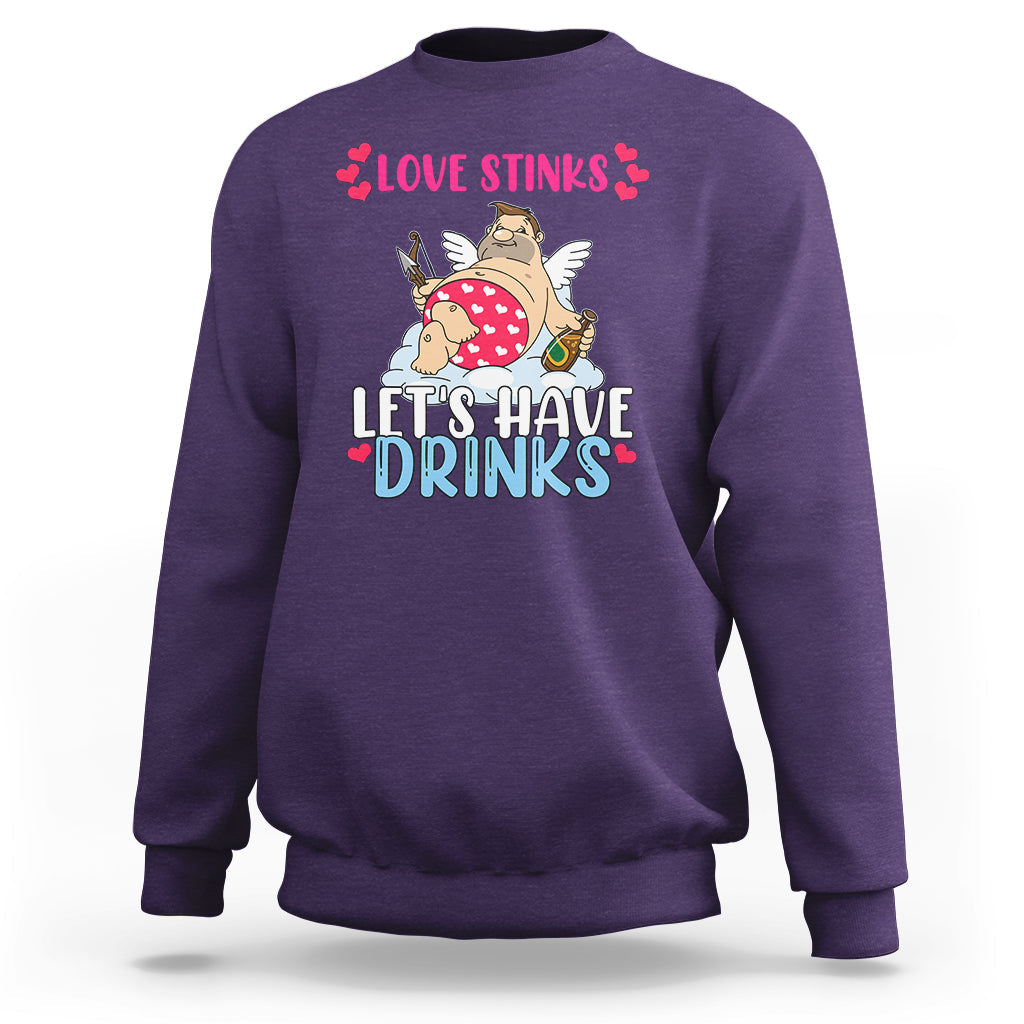 Love Stinks Lets Drink Funny Anti Valentines Day Singles Day Sweatshirt - Wonder Print Shop